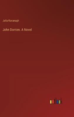 John Dorrien. A Novel - Julia Kavanagh - cover