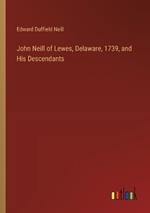 John Neill of Lewes, Delaware, 1739, and His Descendants