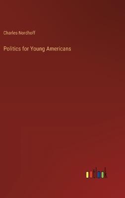 Politics for Young Americans - Charles Nordhoff - cover