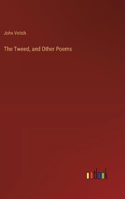 The Tweed, and Other Poems - John Veitch - cover