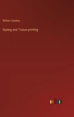 Dyeing and Tissue-printing