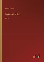 Seekers After God: Vol. 1