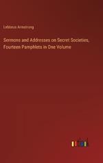 Sermons and Addresses on Secret Societies, Fourteen Pamphlets in One Volume
