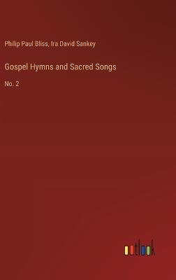 Gospel Hymns and Sacred Songs: No. 2 - Philip Paul Bliss,Ira David Sankey - cover