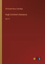 Hugh Crichton's Romance: Vol. III