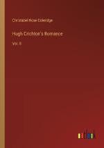 Hugh Crichton's Romance: Vol. II