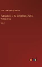 Publications of the United States Patent Association: Vol. I