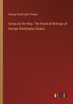 Songs by the Way. The Poetical Writings of George Washington Doane