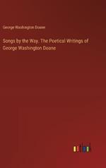 Songs by the Way. The Poetical Writings of George Washington Doane