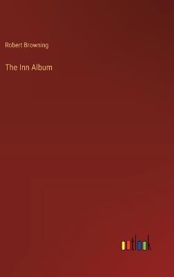 The Inn Album - Robert Browning - cover
