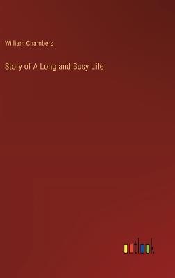 Story of A Long and Busy Life - William Chambers - cover