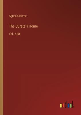 The Curate's Home: Vol. 2106 - Agnes Giberne - cover