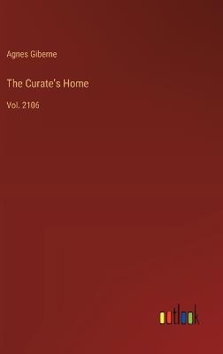 The Curate's Home: Vol. 2106 - Agnes Giberne - cover