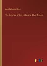 The Defence of the Bride, and Other Poems