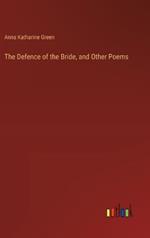 The Defence of the Bride, and Other Poems