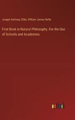 First Book in Natural Philosophy. For the Use of Schools and Academies