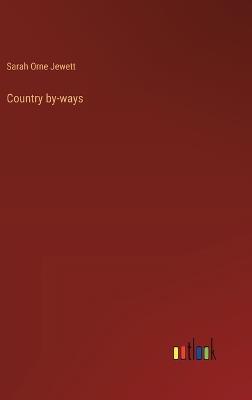 Country by-ways - Sarah Orne Jewett - cover