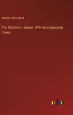 The Children's Hymnal. With Accompanying Tunes