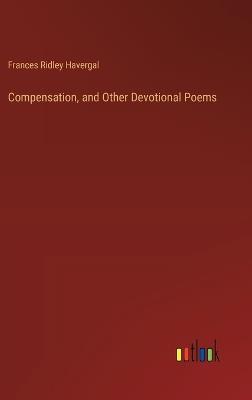 Compensation, and Other Devotional Poems - Frances Ridley Havergal - cover