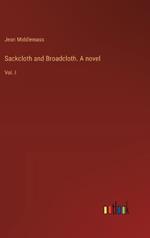 Sackcloth and Broadcloth. A novel: Vol. I