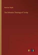 The Orthodox Theology of To-day