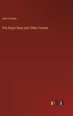 The Royal Rose and Other Poems
