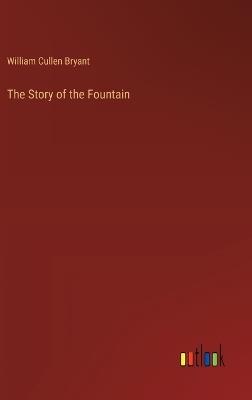 The Story of the Fountain - William Cullen Bryant - cover