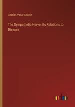 The Sympathetic Nerve. Its Relations to Disease