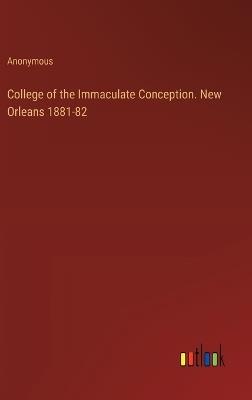 College of the Immaculate Conception. New Orleans 1881-82 - Anonymous - cover