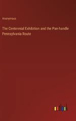 The Centennial Exhibition and the Pan-handle Pennsylvania Route