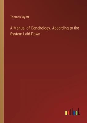 A Manual of Conchology. According to the System Laid Down - Thomas Wyatt - cover