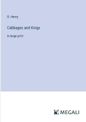Cabbages and Kings: in large print - O Henry - cover