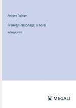 Framley Parsonage: a novel: in large print