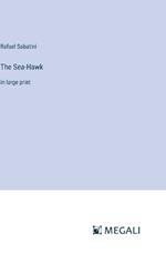 The Sea-Hawk: in large print