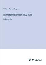 Bj?rnstjerne Bj?rnson, 1832-1910: in large print