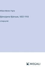 Bj?rnstjerne Bj?rnson, 1832-1910: in large print