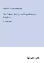 The Duke of Gandia; And Super Flumina Babylonis: in large print