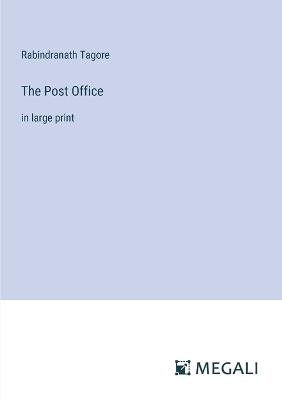 The Post Office: in large print - Rabindranath Tagore - cover