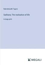 Sadhana; The realisation of life: in large print