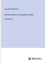 A Brief History of the United States: in large print
