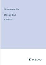 The Lost Trail: in large print