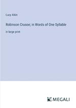 Robinson Crusoe; in Words of One Syllable: in large print