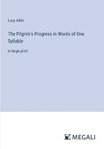 The Pilgrim's Progress in Words of One Syllable: in large print