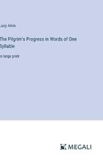 The Pilgrim's Progress in Words of One Syllable: in large print