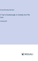 A Trip to Scarborough; A Comedy And The Critic: in large print