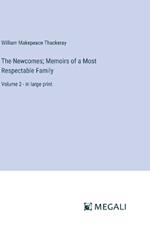 The Newcomes; Memoirs of a Most Respectable Family: Volume 2 - in large print