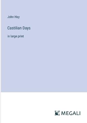 Castilian Days: in large print - John Hay - cover