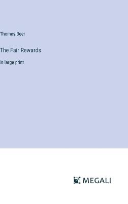 The Fair Rewards: in large print - Thomas Beer - cover