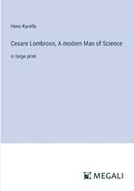 Cesare Lombroso, A modern Man of Science: in large print