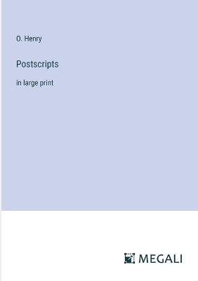 Postscripts: in large print - O Henry - cover